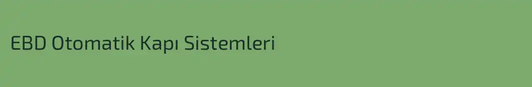 EBD Otomatik Kapı Sistemleri